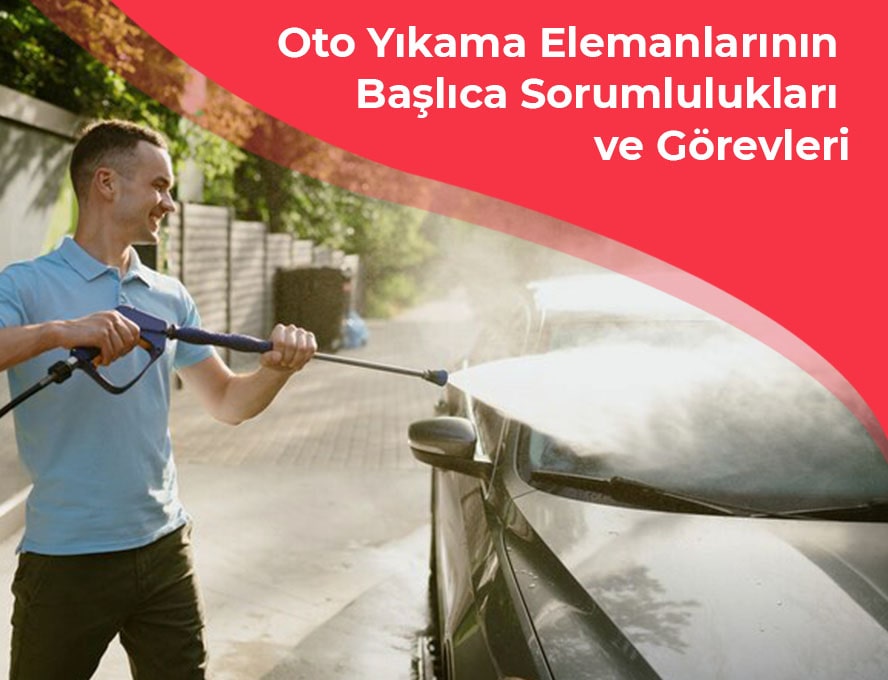 oto yıkama elemanlarının sorumlulukları ve görevleri